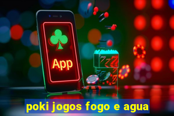 poki jogos fogo e agua